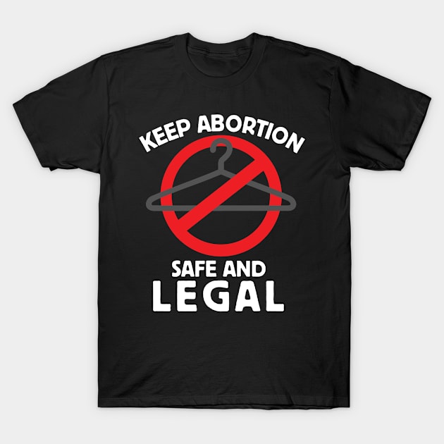 Keep Abortion Safe and Legal Pro Choice Feminist T-Shirt by livania